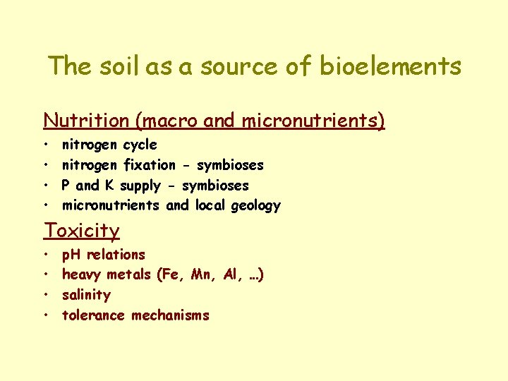 The soil as a source of bioelements Nutrition (macro and micronutrients) • • nitrogen