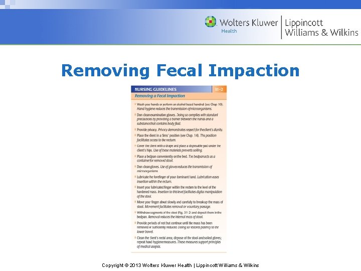 Removing Fecal Impaction Copyright © 2013 Wolters Kluwer Health | Lippincott Williams & Wilkins