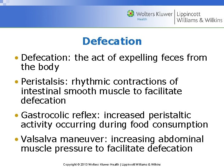 Defecation • Defecation: the act of expelling feces from the body • Peristalsis: rhythmic