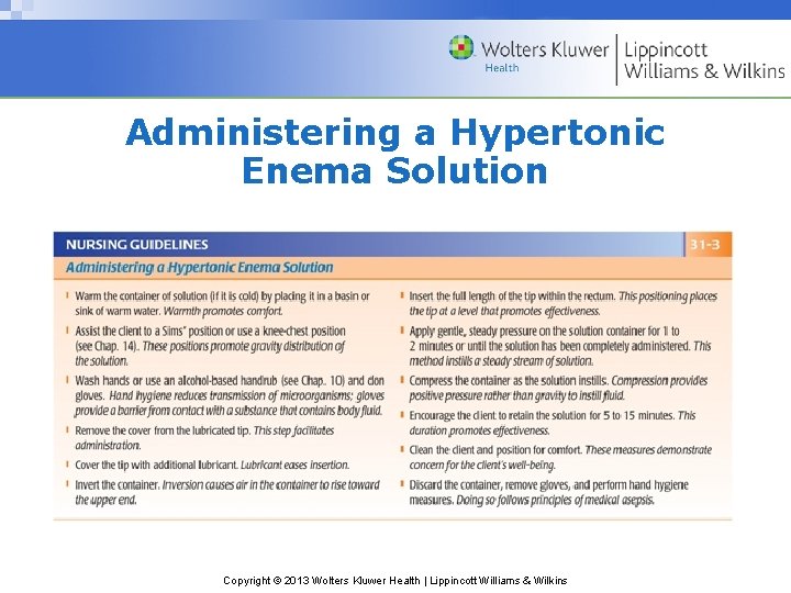 Administering a Hypertonic Enema Solution Copyright © 2013 Wolters Kluwer Health | Lippincott Williams