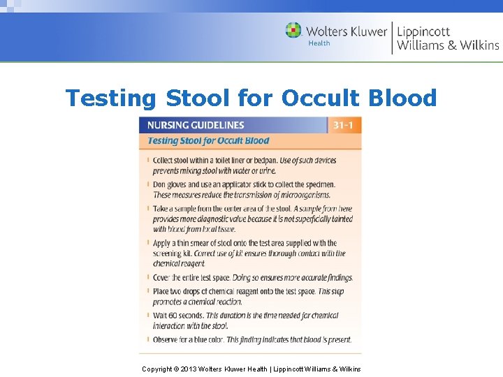 Testing Stool for Occult Blood Copyright © 2013 Wolters Kluwer Health | Lippincott Williams