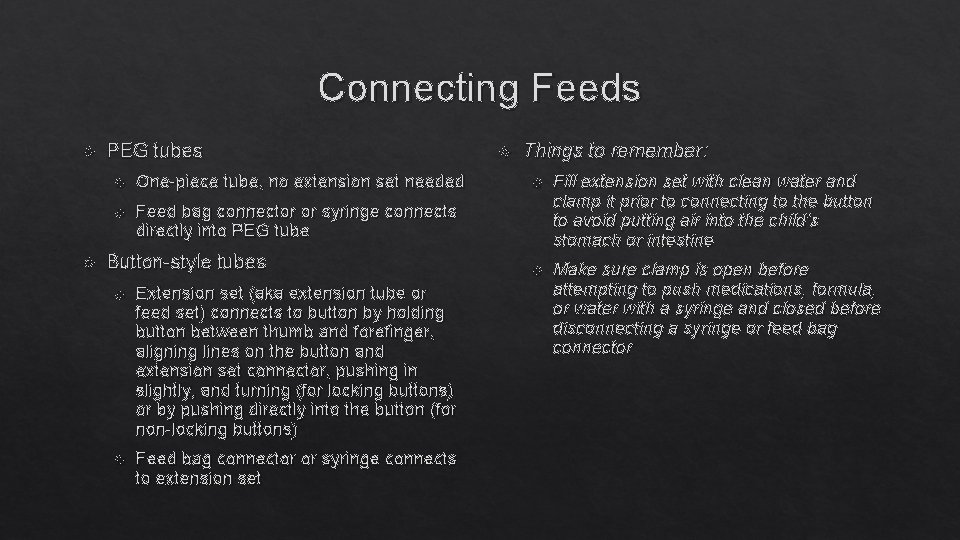 Connecting Feeds PEG tubes One-piece tube, no extension set needed Feed bag connector or