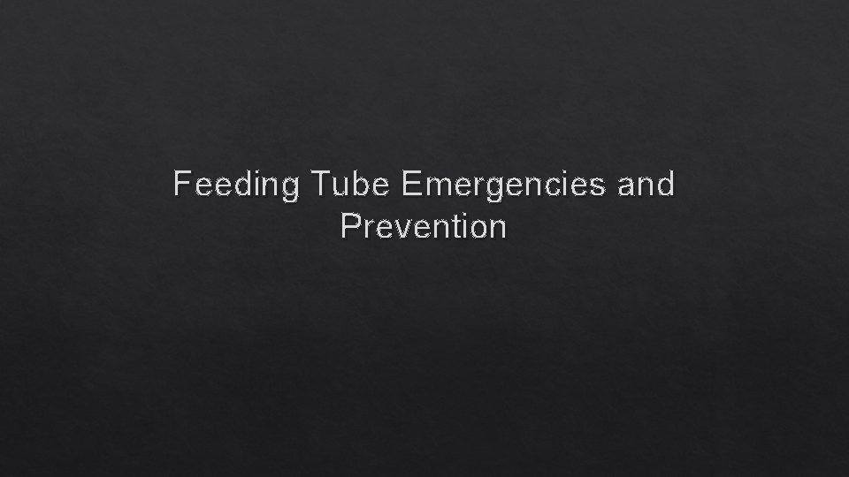 Feeding Tube Emergencies and Prevention 