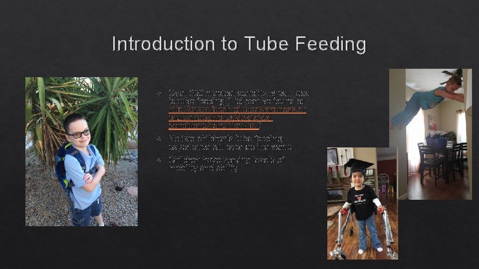 Introduction to Tube Feeding Over 300 medical conditions can lead to tube feeding (List