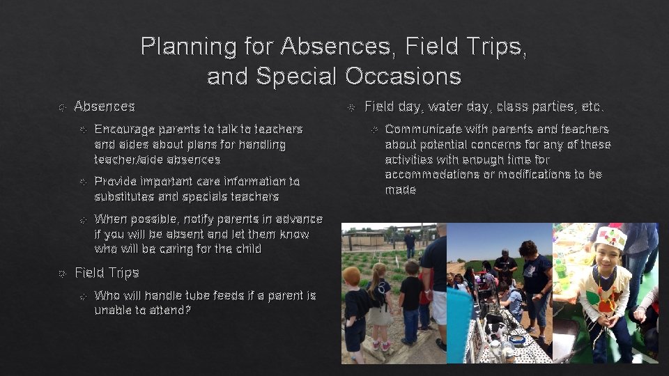 Planning for Absences, Field Trips, and Special Occasions Absences Encourage parents to talk to