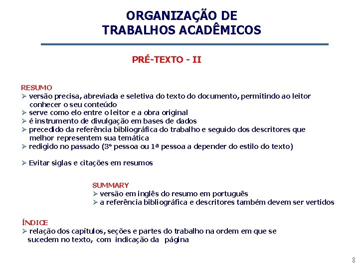 ORGANIZAÇÃO DE TRABALHOS ACADÊMICOS PRÉ-TEXTO - II RESUMO Ø versão precisa, abreviada e seletiva