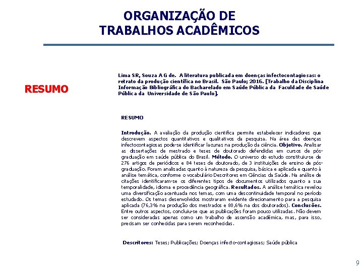 ORGANIZAÇÃO DE TRABALHOS ACADÊMICOS RESUMO Lima SR, Souza A G de. A literatura publicada