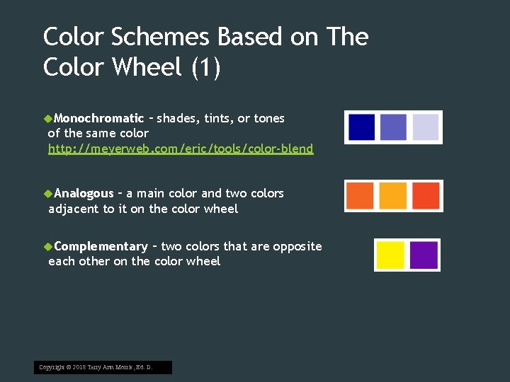 Color Schemes Based on The Color Wheel (1) Monochromatic – shades, tints, or tones