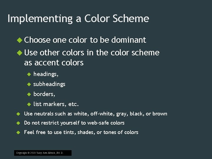 Implementing a Color Scheme Choose one color to be dominant Use other colors in