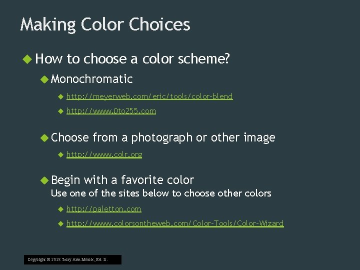 Making Color Choices How to choose a color scheme? Monochromatic http: //meyerweb. com/eric/tools/color-blend http:
