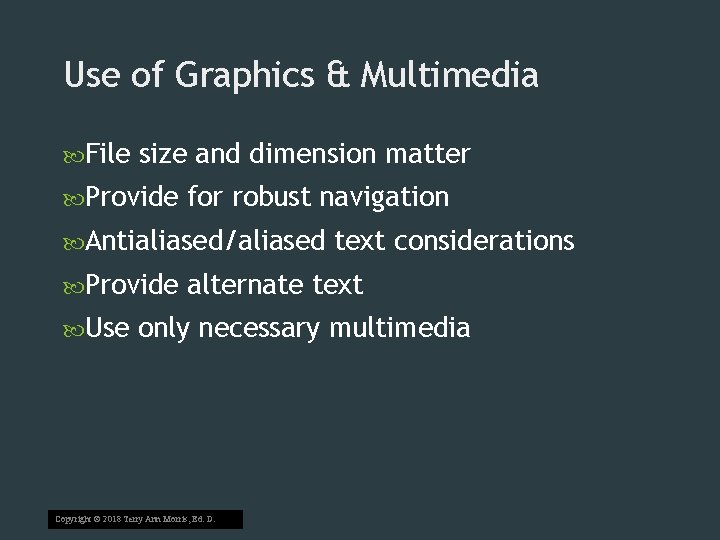 Use of Graphics & Multimedia File size and dimension matter Provide for robust navigation