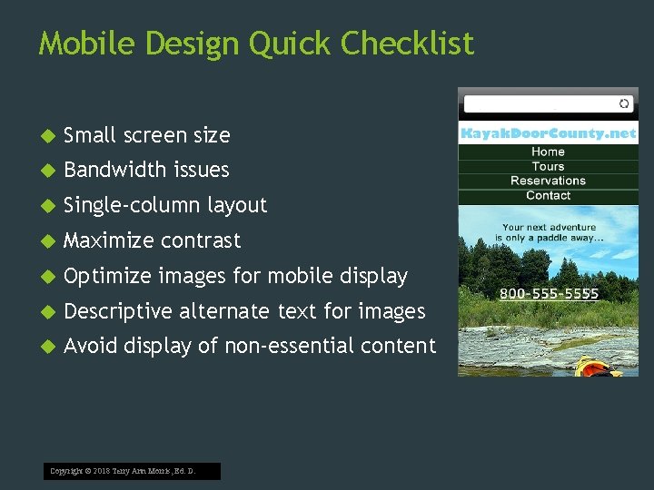 Mobile Design Quick Checklist Small screen size Bandwidth issues Single-column layout Maximize contrast Optimize