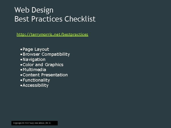 Web Design Best Practices Checklist http: //terrymorris. net/bestpractices • Page Layout • Browser Compatibility