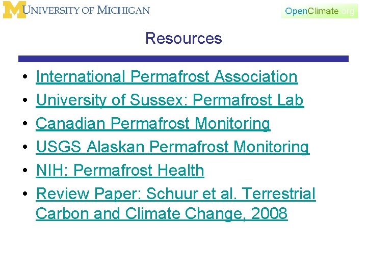 Resources • • • International Permafrost Association University of Sussex: Permafrost Lab Canadian Permafrost