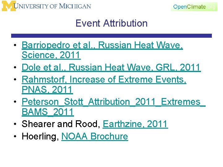 Event Attribution • Barriopedro et al. , Russian Heat Wave, Science, 2011 • Dole