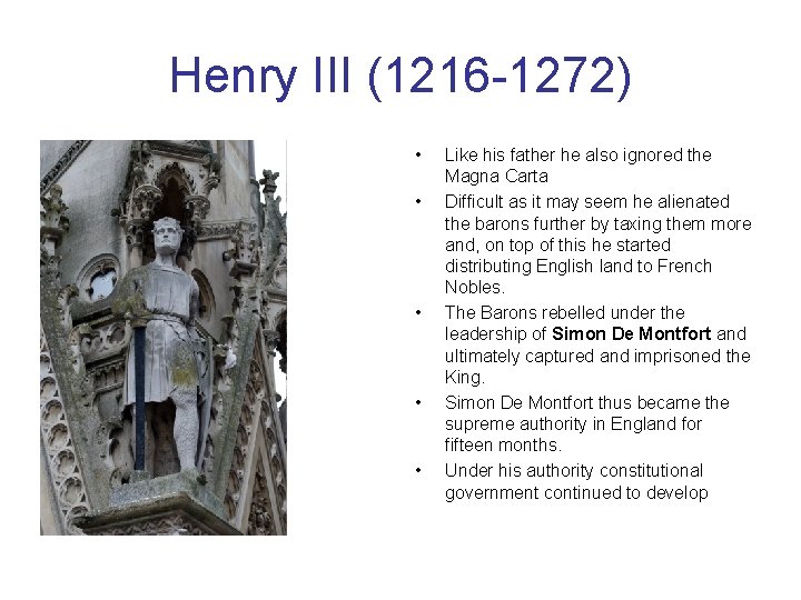 Henry III (1216 -1272) • • • Like his father he also ignored the