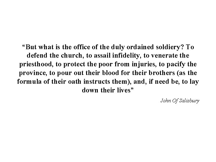 “But what is the office of the duly ordained soldiery? To defend the church,
