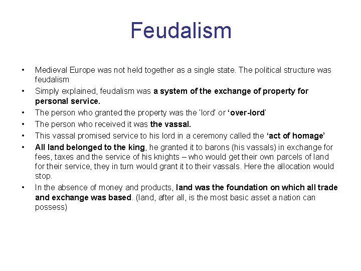 Feudalism • • Medieval Europe was not held together as a single state. The