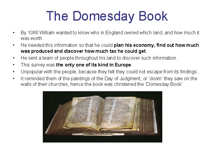 The Domesday Book • • • By 1086 William wanted to know who in