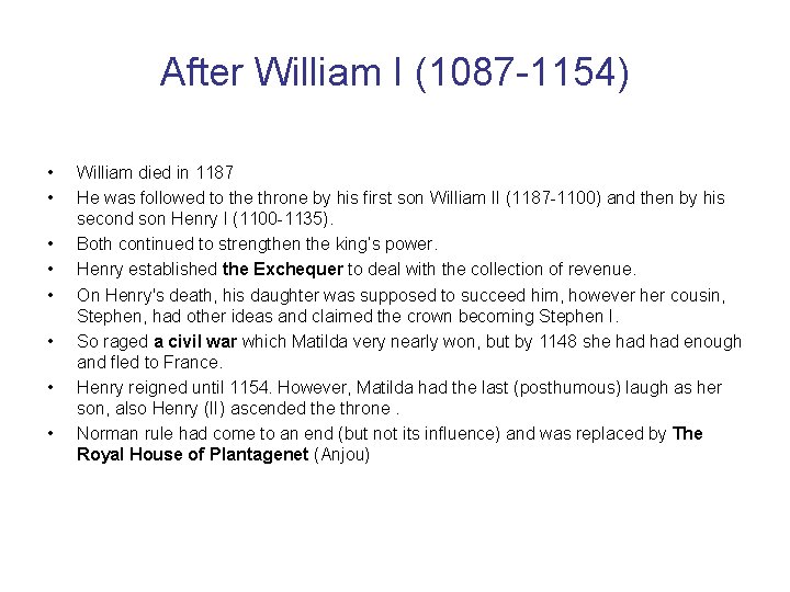 After William I (1087 -1154) • • William died in 1187 He was followed