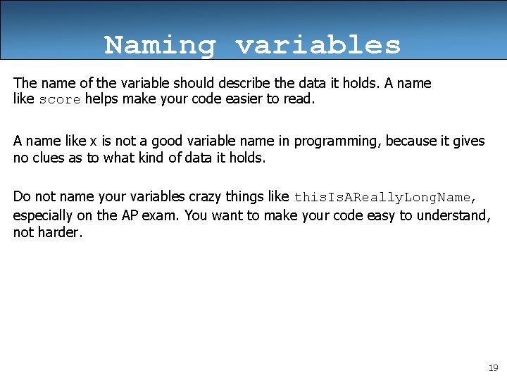 Naming variables The name of the variable should describe the data it holds. A Naming variables The name of the variable should describe the data it holds. A