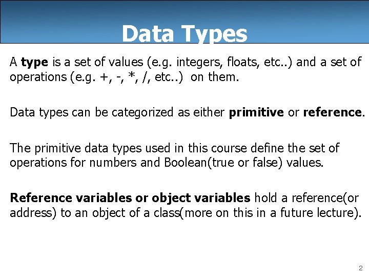 Data Types A type is a set of values (e. g. integers, floats, etc.