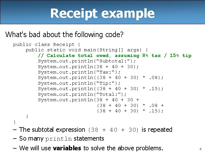 Receipt example What's bad about the following code? public class Receipt { public static