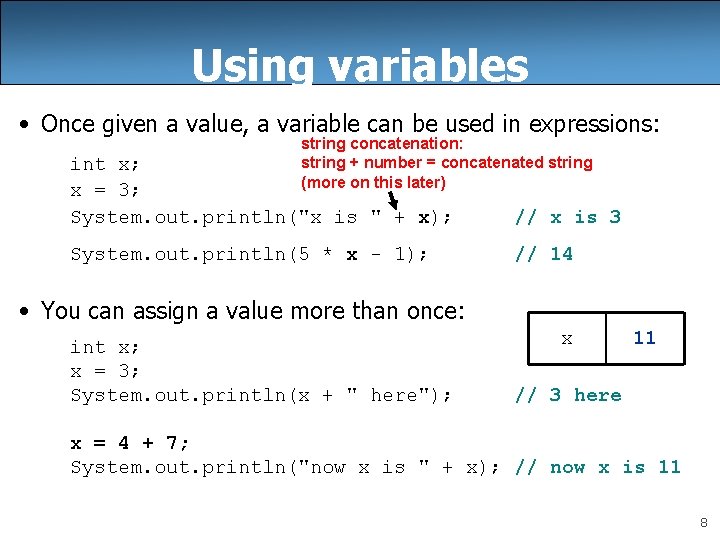 Using variables • Once given a value, a variable can be used in expressions: Using variables • Once given a value, a variable can be used in expressions: