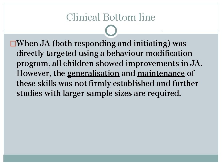 Clinical Bottom line �When JA (both responding and initiating) was directly targeted using a