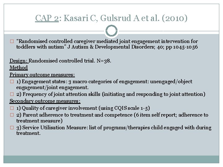CAP 2: Kasari C, Gulsrud A et al. (2010) � “Randomised controlled caregiver mediated