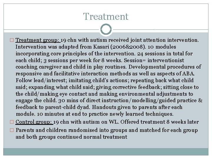 Treatment � Treatment group: 19 chn with autism received joint attention intervention. Intervention was