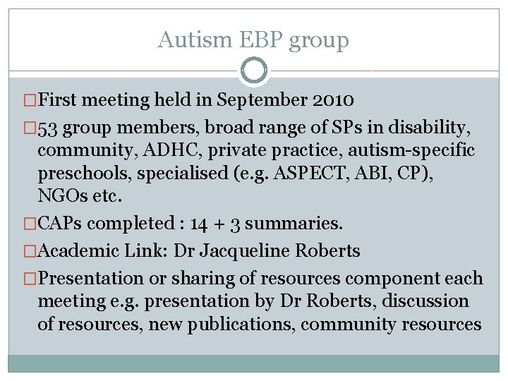 Autism EBP group �First meeting held in September 2010 � 53 group members, broad