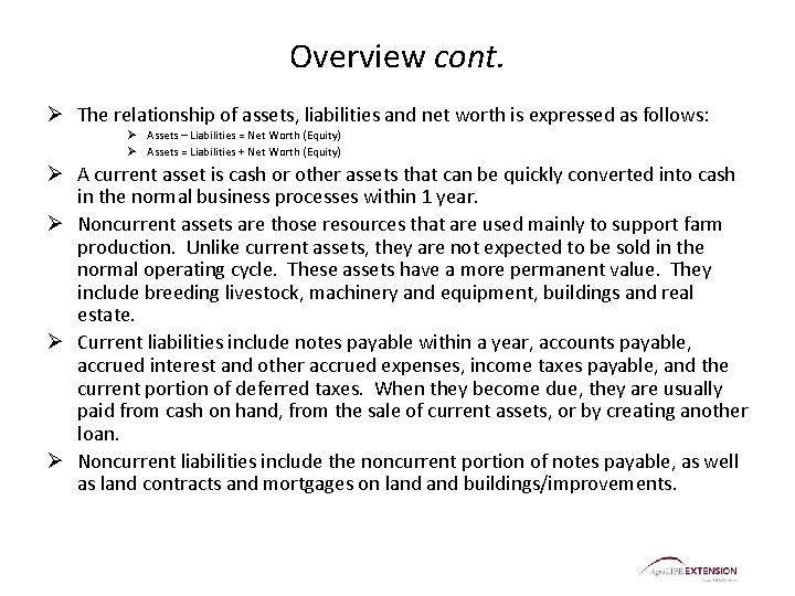 Overview cont. Ø The relationship of assets, liabilities and net worth is expressed as