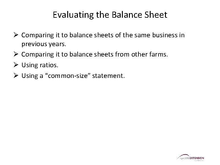Evaluating the Balance Sheet Ø Comparing it to balance sheets of the same business