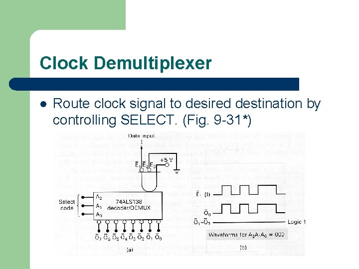 Clock Demultiplexer l Route clock signal to desired destination by controlling SELECT. (Fig. 9