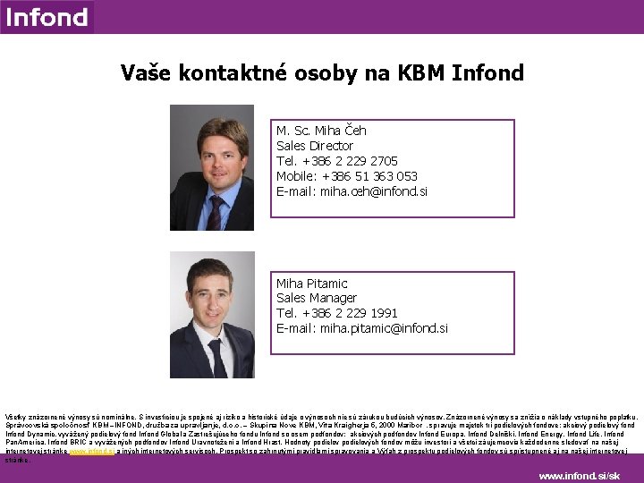 Vaše kontaktné osoby na KBM Infond M. Sc. Miha Čeh Sales Director Tel. +386