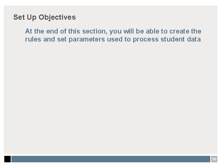 Set Up Objectives At the end of this section, you will be able to