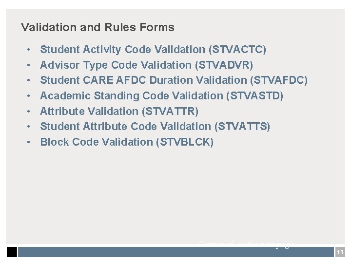 Validation and Rules Forms • • Student Activity Code Validation (STVACTC) Advisor Type Code