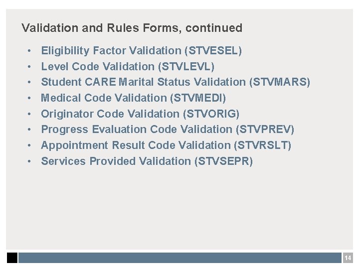 Validation and Rules Forms, continued • • Eligibility Factor Validation (STVESEL) Level Code Validation