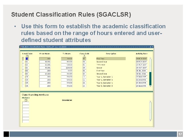 Student Classification Rules (SGACLSR) • Use this form to establish the academic classification rules