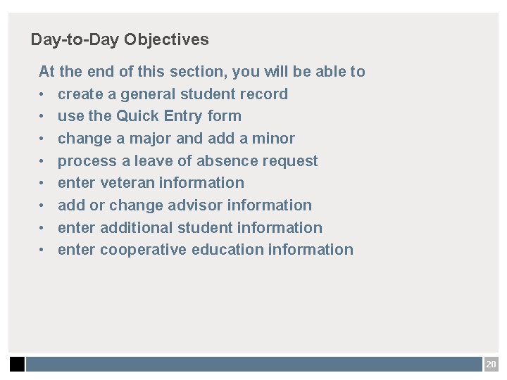 Day-to-Day Objectives At the end of this section, you will be able to •