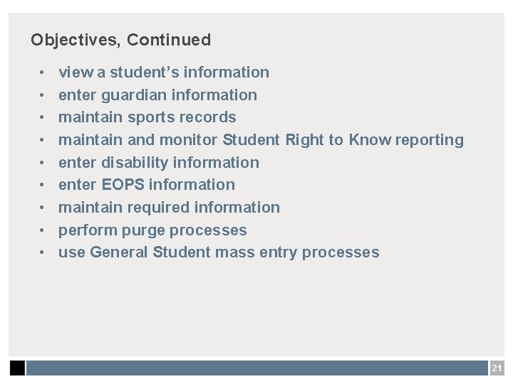 Objectives, Continued • • • view a student’s information enter guardian information maintain sports