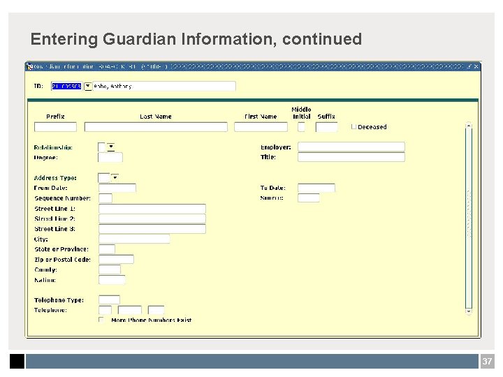 Entering Guardian Information, continued 37 