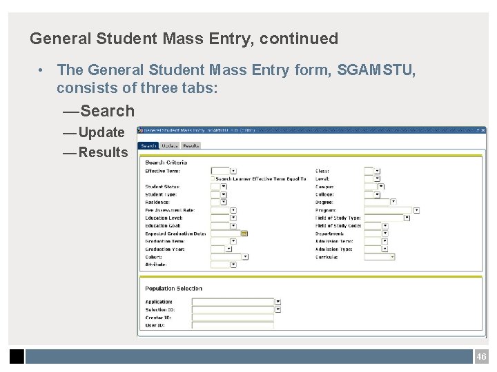 General Student Mass Entry, continued • The General Student Mass Entry form, SGAMSTU, consists
