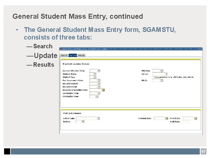 General Student Mass Entry, continued • The General Student Mass Entry form, SGAMSTU, consists