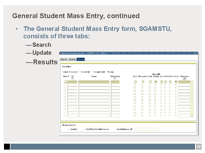 General Student Mass Entry, continued • The General Student Mass Entry form, SGAMSTU, consists