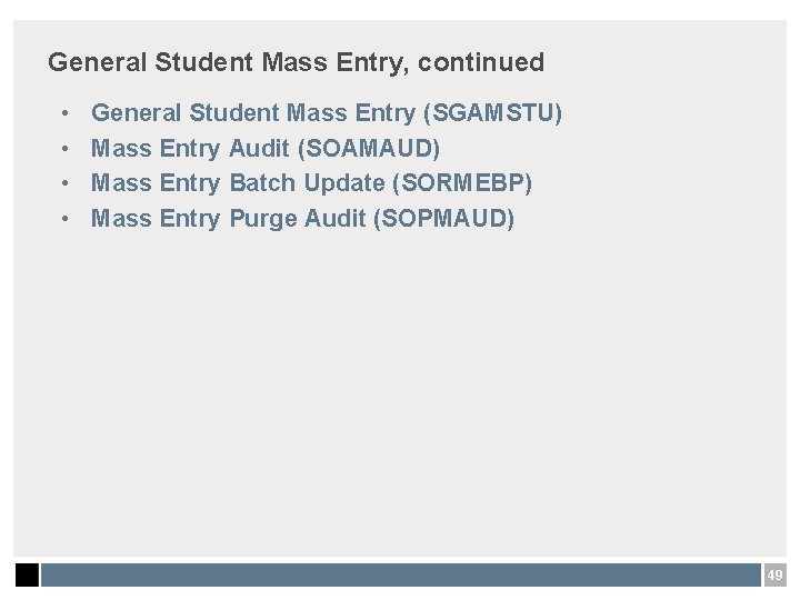 General Student Mass Entry, continued • • General Student Mass Entry (SGAMSTU) Mass Entry