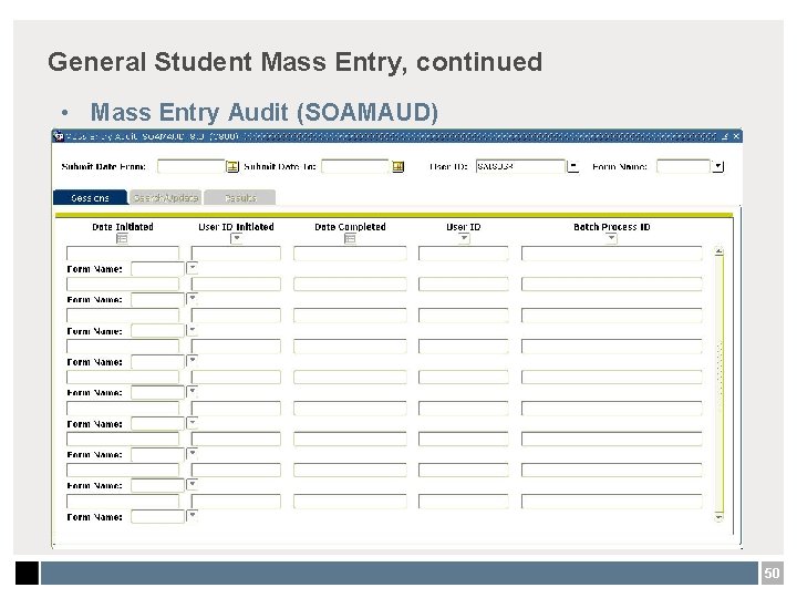 General Student Mass Entry, continued • Mass Entry Audit (SOAMAUD) 50 
