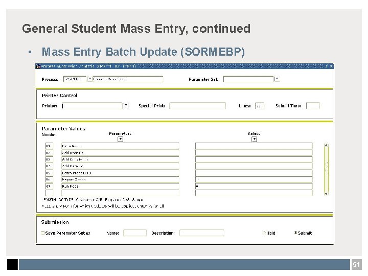 General Student Mass Entry, continued • Mass Entry Batch Update (SORMEBP) 51 