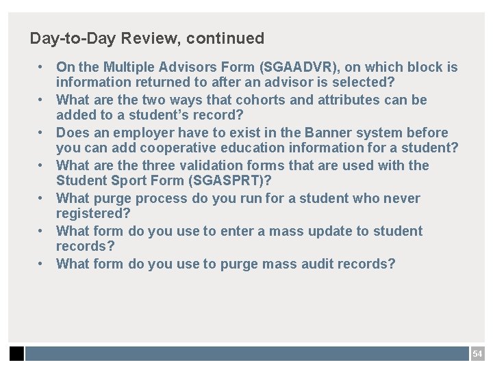 Day-to-Day Review, continued • On the Multiple Advisors Form (SGAADVR), on which block is